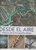 Desde el aire : historia de la fotografía aérea