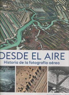 Desde el aire : historia de la fotografía aérea - McCabe, Eamonn; Padley, Gemma