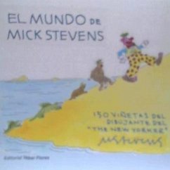 El mundo de Mick Stevens : 150 viñetas del dibujante del 