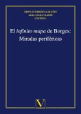 El infinito mapa de Borges : miradas periféricas