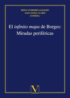 El infinito mapa de Borges : miradas periféricas - Saura Clares, Alba
