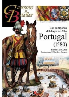 Las campañas del duque de Alba : Portugal 1580 - Sáez Abad, Rubén; Martínez Canales, Francisco