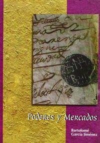 Poderes y mercados : exacción de ventas en Rute en el siglo XVIII - García Jiménez, Bartolomé