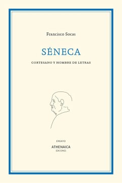 Séneca : cortesano y hombre de letras - Socas Gavilán, Francisco