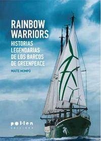 Cover Rainbow Warriors : Historias legendarias de los barcos de Greenpeace
