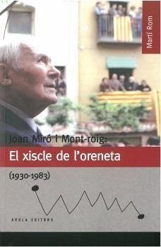 Joan Miró i Mont-roig : El xiscle de l¿oreneta (1930-1983) - Martí Rom, Josep Miquel; Rom, Martí