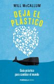 Deja el plástico : guía práctica para cambiar el mundo
