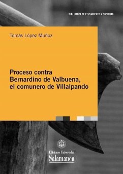 Proceso contra Bernardino de Valbuena, el comunero de Villalpando - López Muñoz, Tomás