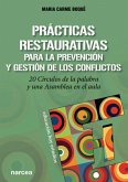 Prácticas restaurativas para la prevención y gestión de los conflictos : 20 círculos de la palabra y una asamblea en el aula