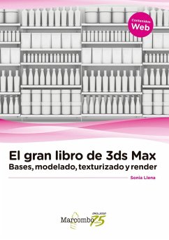 El gran libro de 3ds Max : bases, modelado, texturizado y render - Llena Hurtado, Sonia