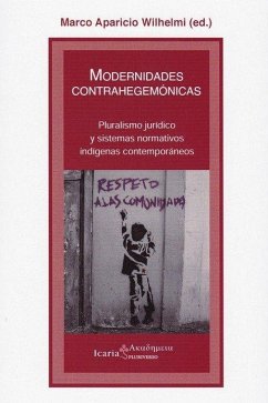 Cover Modernidades contrahegemónicas : pluralismo jurídico y sistemas normativos indígenas contemporáneos