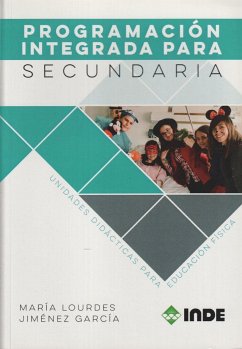 Programación integrada para secundaria : unidades didácticas para educación física - Jiménez García, María Lourdes