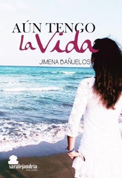 Aún tengo la vida - Bañuelos Santamaría, Jimena