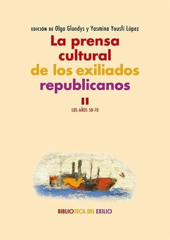 Cover La prensa cultural de los exiliados republicanos. II: Los años 50-70