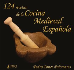 124 recetas de la cocina medieval española - Ponce, Pedro; Ponce Palomares, Pedro