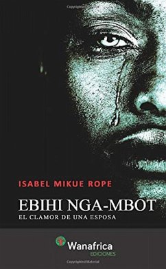 Ebihi nga-mbot : el clamor de una esposa - Mikue Rope, Isabel