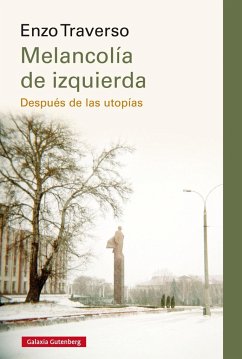 Melancolía de izquierda : después de las utopías - Traverso, Enzo