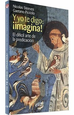 Y yo te digo, ¡imagina! : el difícil arte de la predicación - Piccolo, Gaetano; Steeves, Nicolas