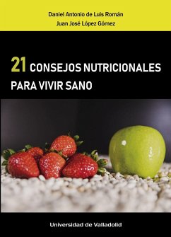 21 consejos nutricionales para vivir sano - Luis Román, Daniel Antonio De; López Gómez, Juan José