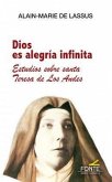 Dios es alegría infinita : estudios sobre santa Teresa de Los Andes