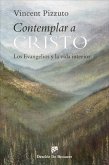 Contemplar a Cristo. Los evangelios y la vida interior. Contemplar a Cristo. Los evangelios y la vida interior.