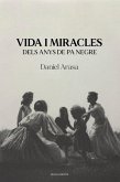 Vida i miracles dels anys de pa negre Vida i miracles dels anys de pa negre