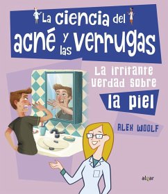 La Ciencia del Acné Y Las Verrugas - Woolf, Alex