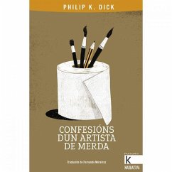Confesións dun artista de merda - Dick, Philip K.