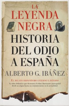 Cover La leyenda negra : historia del odio a España : el relato hispanófobo externo e interno