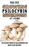 Growing Psilocybin Mushrooms at Home: Hydroponics Growing Secrets. The Healing Powers of Hallucinogenic and Magic Plant Medicine! Self-Guide to Psyche