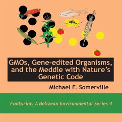GMOs, Gene-edited Organisms, and the Meddle with Nature's Genetic Code