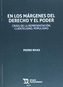 En los márgenes del derecho y el poder : crisis de la representación, clientelismo, populismo - Rivas Palá, Pedro