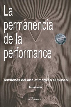 Cover La permanencia de la performance : tensiones del arte efímero en el museo
