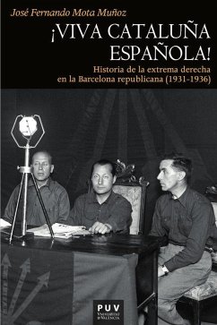 ¡Viva Cataluña española! : historia de la extrema derecha en la Barcelona republicana (1931-1936) - Mota Muñoz, José Fernando