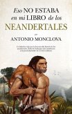 ESO NO ESTABA EN MI LIBRO DE LOS NEANDERTALES ESO NO ESTABA EN MI LIBRO DE LOS NEANDERTALES