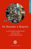 De Bamako a Maputo : 15 ciudades africanas vistas por 17 diplomáticos