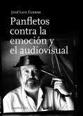 Panfletos contra la emoción y el audiovisual