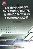 Las humanidades en el mundo digital - el mundo digital en las humanidades