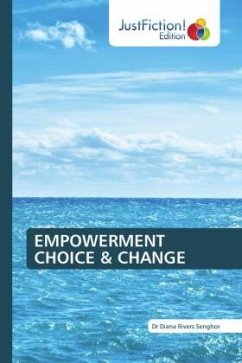 EMPOWERMENT CHOICE & CHANGE - Senghor, Dr Diana Rivers