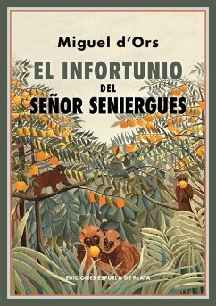 El infortunio del Señor Seniergues - Ors Lois, Miguel D'