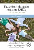 Tratamiento del apego mediante EMDR : curar el trauma relacional Tratamiento del apego mediante EMDR : curar el trauma relacional