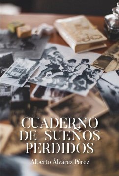 Cuaderno de sueños perdidos - Álvarez Pérez, Alberto