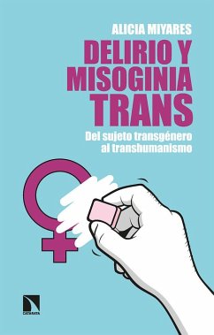 Delirio y misoginia trans Delirio y misoginia trans