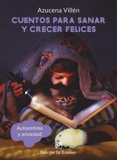 Cuentos para sanar y crecer felices : autoestima y ansiedad - Villén Naranjo, María Azucena