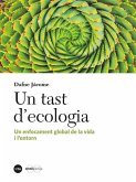 Un tast d'ecologia : un enfocament global de la vida i l'entorn Un tast d'ecologia : un enfocament global de la vida i l'entorn