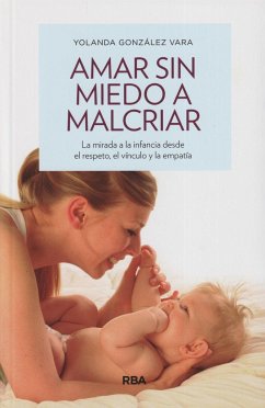 Amar sin miedo a malcriar