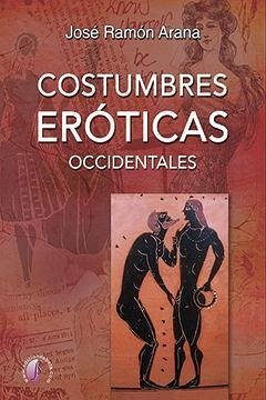 Costumbres eróticas occidentales - Arana Marcos, José Ramón