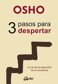 3 pasos para despertar : la vía de la expansión de la conciencia - Osho