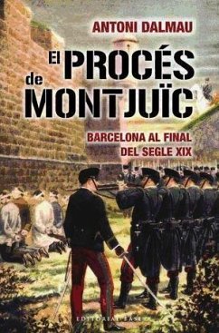 El procés de Montjuïc : Barcelona al final del segle XX - Dalmau i Ribalta, Antoni