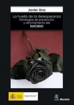 La huella de la desesperanza : estrategias de prevención y afrontamiento del suicidio - Urra, Javier